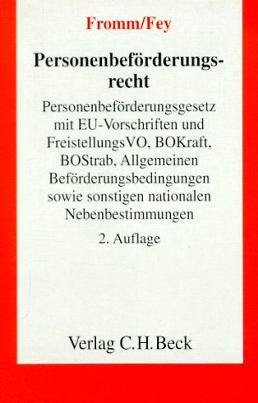 Personenbeförderungsrecht. Personenbeförderungsgesetz mit EU-Vorschriften und Freistellungs-Verordnung, BOKraft, BOStrab, Allgemeinen Beförderungsbedingungen sowie sonstigen nationalen Nebenbestimmungen. Textausgabe mit Erläuterungen