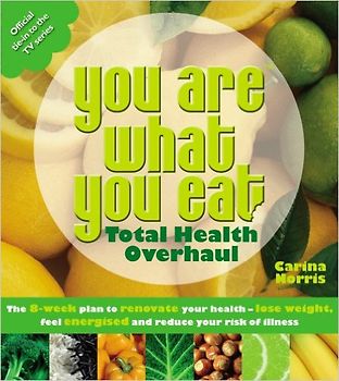 You are what you eat - Total Health Overhaul - Carina Norris [Softcover]