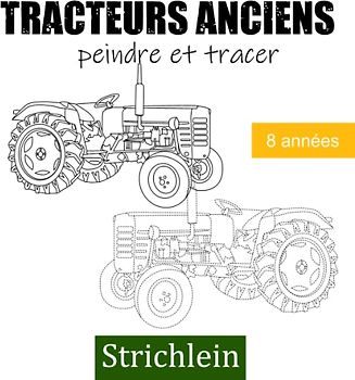 Tracteurs vintage Oldtimer Strichlein Livre de coloriage à partir de 8 ans: Livre de coloriage avec des tracteurs à colorier et à tracer - pour enfants et adultes pour apprendre à dessiner