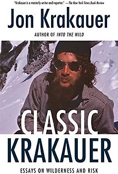 Classic Krakauer: Essays on Wilderness and Risk
