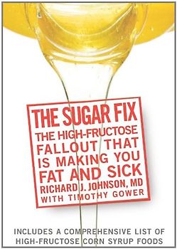 Gower, Timothy - The Sugar Fix: The High-Fructose Fallout That Is Making You Fat and Sick