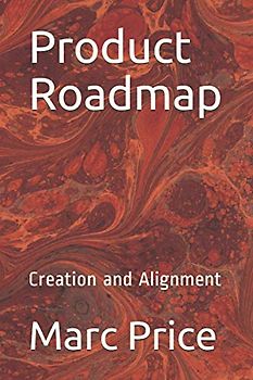 Product Roadmap: Creation and Alignment