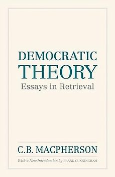 Democratic Theory: Essays in Retrieval (The Wynford Project)
