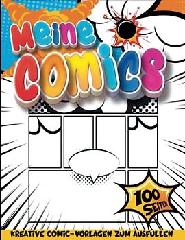 Kreiere Deinen Eigenen Comic: Stellen Sie Sich Vor Und Schreiben Sie Ein Comic-Buch | Kreative Lernbücher Für Kinder | Jungs 11 Jahre Geschenkideen