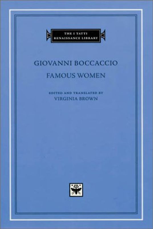 Giovanni Boccaccio - Famous Women (I Tatti Renaissance Library) - Boccaccio, Giovanni