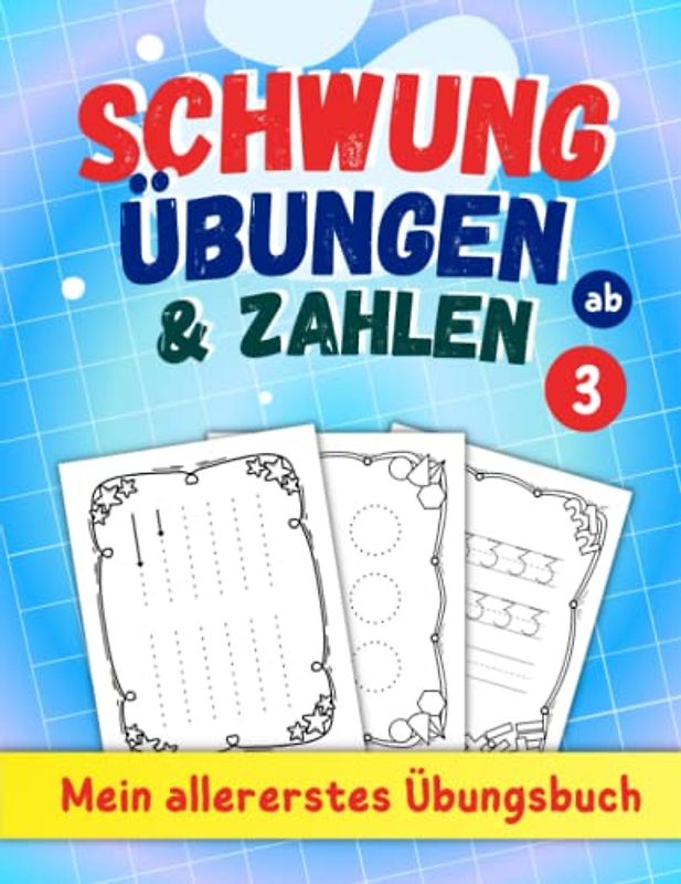 Schwungübungen und Zahlen ab 3 - Mein allererstes Übungsbuch: Einfache Übungen zur Förderung der Feinmotorik und Konzentration