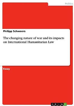 The changing nature of war and its impacts on International Humanitarian Law