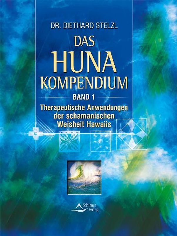 Das Huna-Kompendium. Therapeutische Anwendung der schamanischen Weisheit Hawaiis