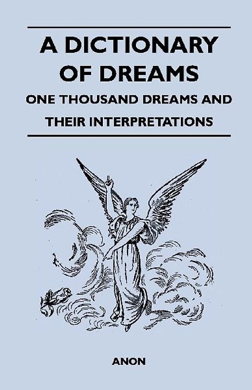 A Dictionary of Dreams - One Thousand Dreams and Their Interpretations