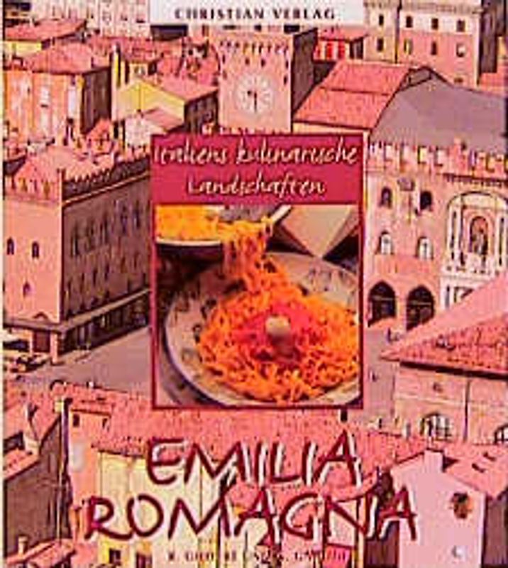 Emilia Romagna - Italiens kulinarische Landschaften
