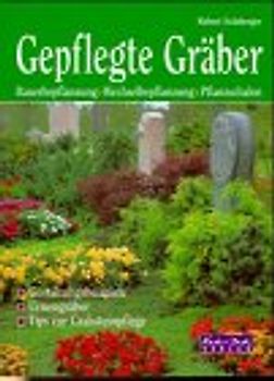 Gepflegte Gräber. Dauerbepflanzung. Wechselbepflanzung. Pflanzschalen. Urnengräber. Tipps zur Grabsteinpflege