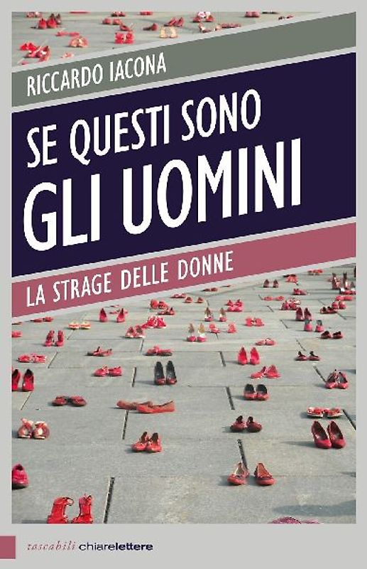 Se questi sono gli uomini. Italia 2012. La strage delle donne