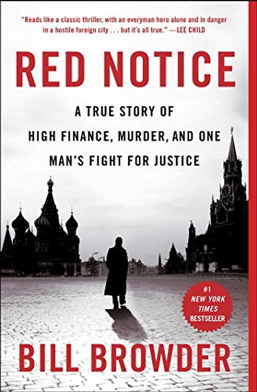 Red Notice: A True Story of High Finance, Murder, and One Man's Fight for Justice - Browder, Bill