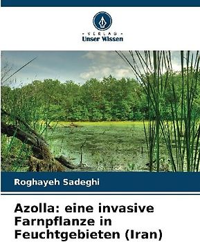 Azolla: eine invasive Farnpflanze in Feuchtgebieten (Iran)