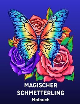 Magischer Schmetterling Malbuch: Ausgezeichnete Schmetterlingsseiten für Erwachsene zum Stressabbau, zur Entspannung und zum Abbau von Angstzuständen