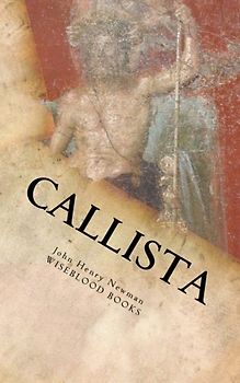 Callista: A Tale of the Third Century (Wiseblood Classics, Band 23)