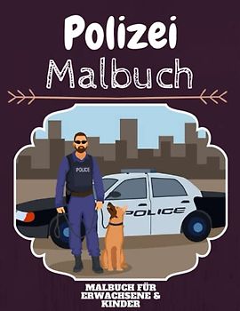 Polizei Malbuch: HOHE QUALITÄT:Lustiges Polizei Malbuch für Kinder Und Erwachsene: Süßes Polizei-Malbuch für Kinder und Kleinkinder-Spaß Designs für Jungen und Mädchen (Vorschule)