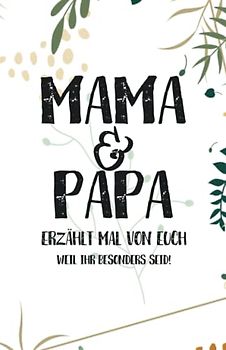 Mama & Papa - Erzählt doch mal von euch: Ein außergewöhnliches Geschenk für deine Eltern | Mama und Papa - erzählt doch mal…