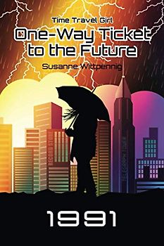 One-Way Ticket to the Future: 1991 (Time Travel Girl, Band 1)