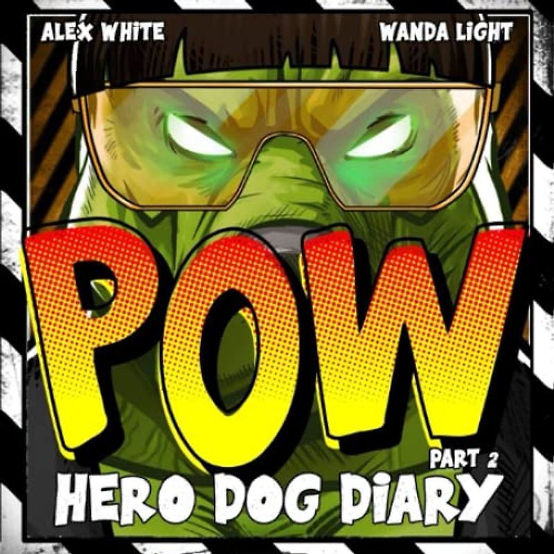 Hero Dog Diary : POW: (Illustrated & Motivating book for 5-10 year old boys, who want to be a hero one day) (Hero Dog Diary : 4 PARTS, Band 2)