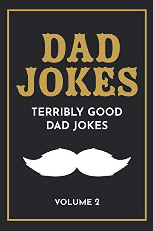 Dad Jokes: The Terribly Good Dad jokes book| Father’s Day gift, Dads Birthday Gift, Christmas Gift For Dads