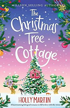 The Christmas Tree Cottage: A heartwarming feel good romance to fall in love with this winter