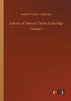 Letters of Samuel Taylor Coleridge