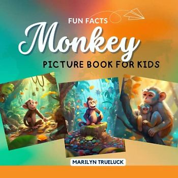 Monkey Fun Facts Picture Book for Kids: 100 Mind-Blowing Educational Unbelievable True Facts You Probably Didn't Know About This Amazing Animal for Children (Wild Animal Creatures Fun Facts Trivia)