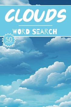 Clouds Word Search: 50 Weather Meteorology Puzzles, Word Find, Vocabulary Activity Book for Kids, Adults and Seniors