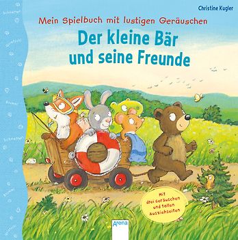 Mein Spielbuch mit lustigen Geräuschen. Der kleine Bär und seine Freunde