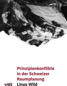 Prinzipienkonflikte in der Schweizer Raumplanung