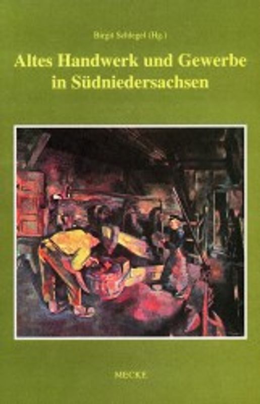 Altes Handwerk und Gewerbe in Südniedersachsen