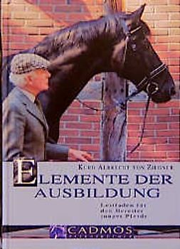 Elemente der Ausbildung. Leitfaden für den Bereiter junger Pferde