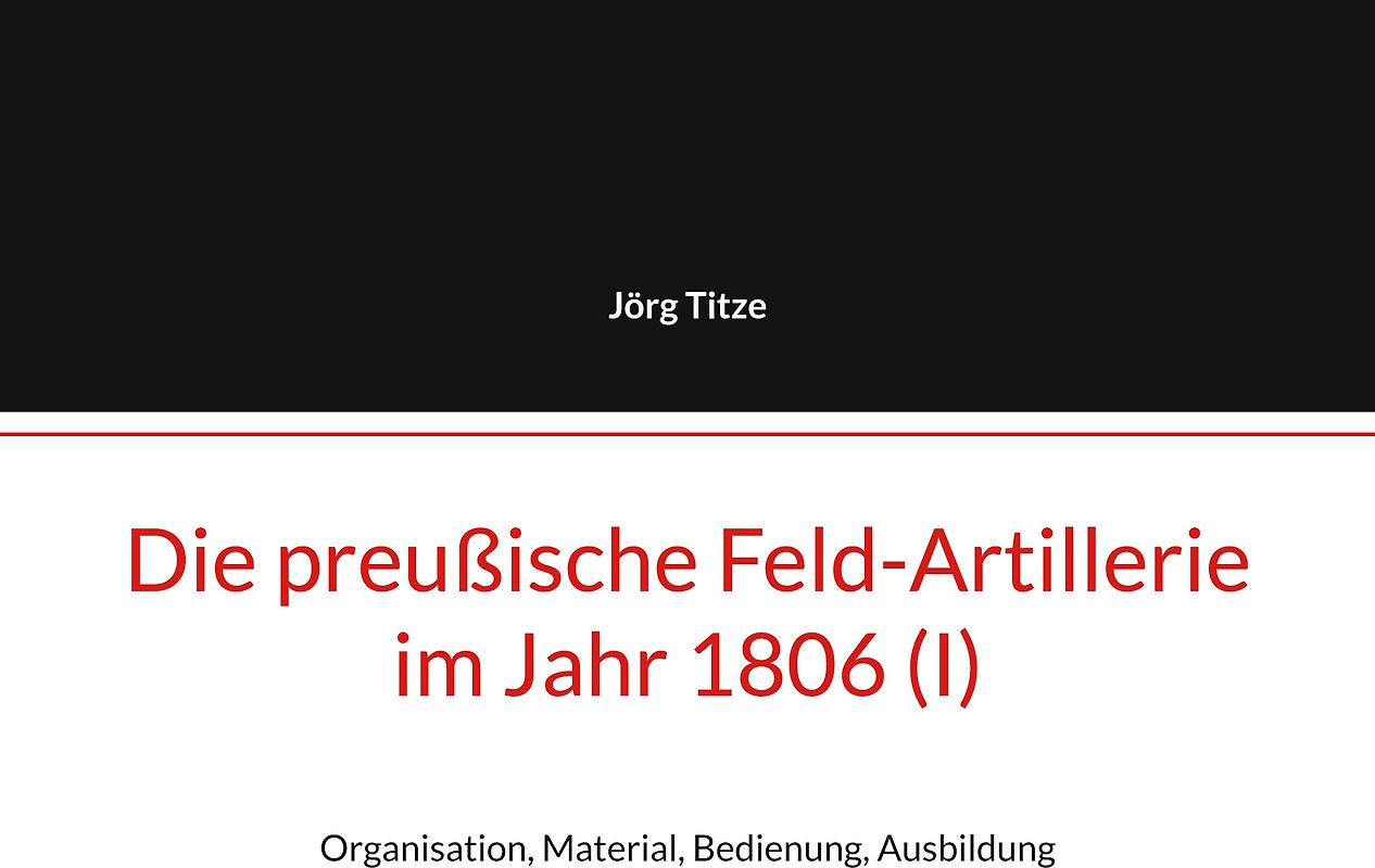 Die preußische Feld-Artillerie im Jahr 1806 (I)