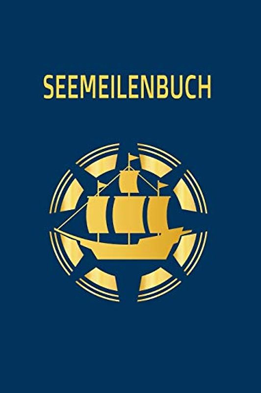 Seemeilenbuch: Seemeilen Logbuch um gefahrene Meilen und Tage zu notieren | Für Segler und Motorbootfahrer