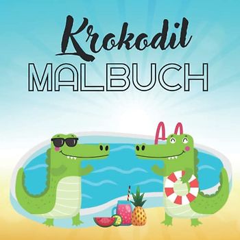 Krokodil Malbuch: Malbuch für Jungs und Mädchen ab 4 Jahren mit niedlichen Krokodilen - 50 fröhliche Ausmalbilder für Kinder