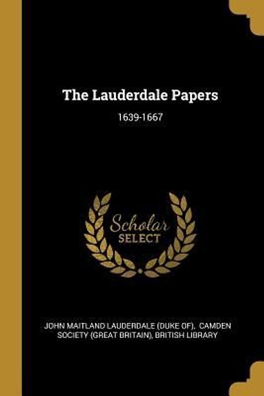 The Lauderdale Papers: 1639-1667