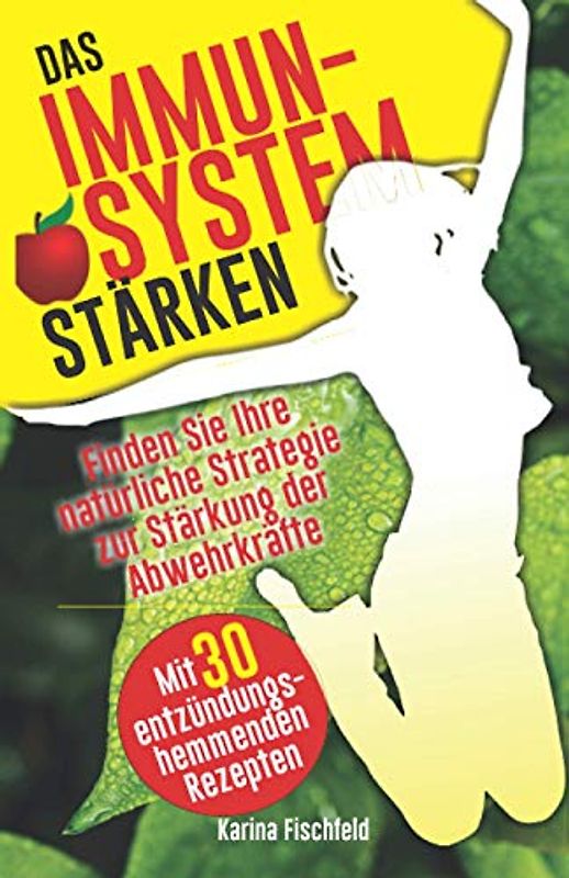 Immunsystem stärken: Finden Sie Ihre natürliche Strategie zur Stärkung der Abwehrkräfte gegen Grippe und Krankheitserreger hinzu besserer Vitalität ... Suppen und Salaten (Gesund leben, Band 1)