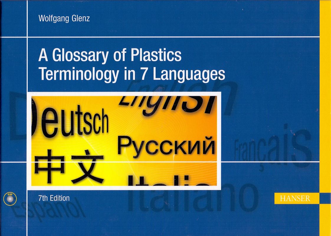 A Glossary of Plastics Terminology in 7 Languages - Wolfgang Glenz [Hardcover, 7. Edition 2010]