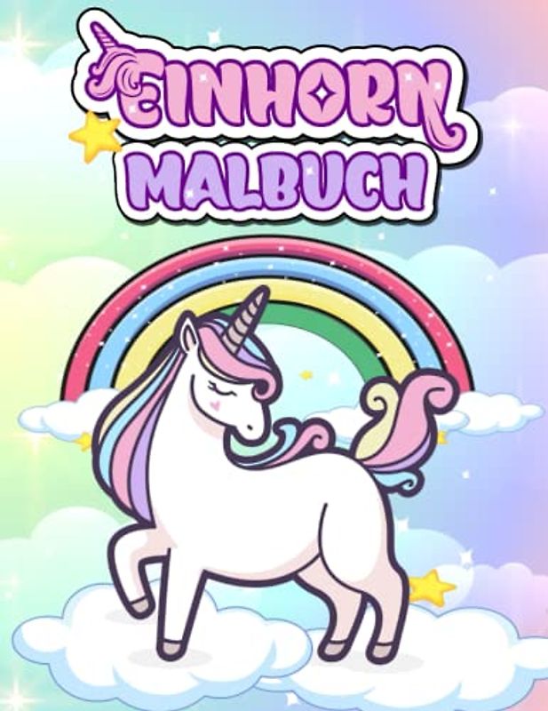 Einhorn Malbuch: Süßes Ausmalbuch für Kinder ab 6 Jahren