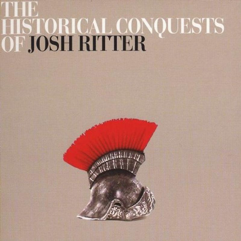 Josh Ritter - The Historical Conquests of Josh Ritter