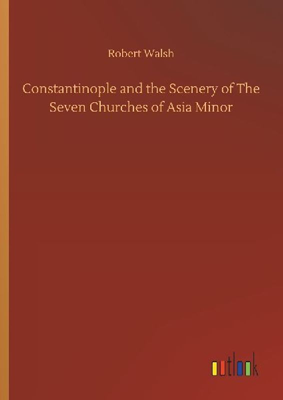 Constantinople and the Scenery of The Seven Churches of Asia Minor