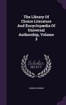 The Library Of Choice Literature And Encyclopædia Of Universal Authorship, Volume 3