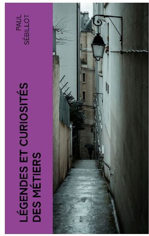 Légendes et curiosités des métiers