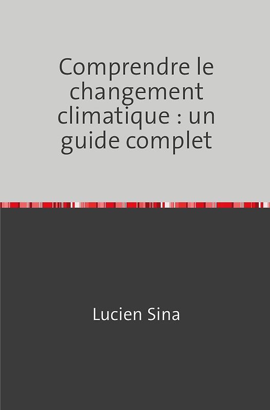 Comprendre le changement climatique : un guide complet