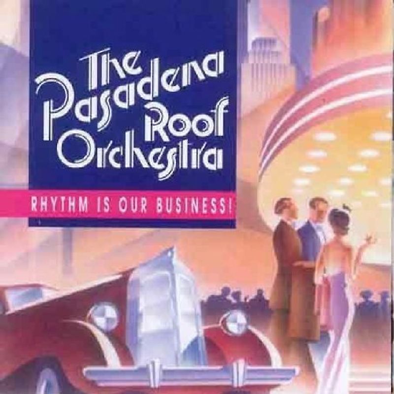 The Pasadena Roof Orchestra - Rhythm Is Our Business!