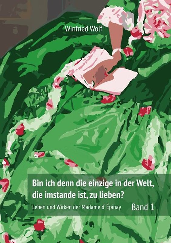 Bin ich denn die einzige auf der Welt, die imstande ist, zu lieben? Band 1