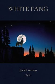 WHITE FANG: Classic Illustrated Edition