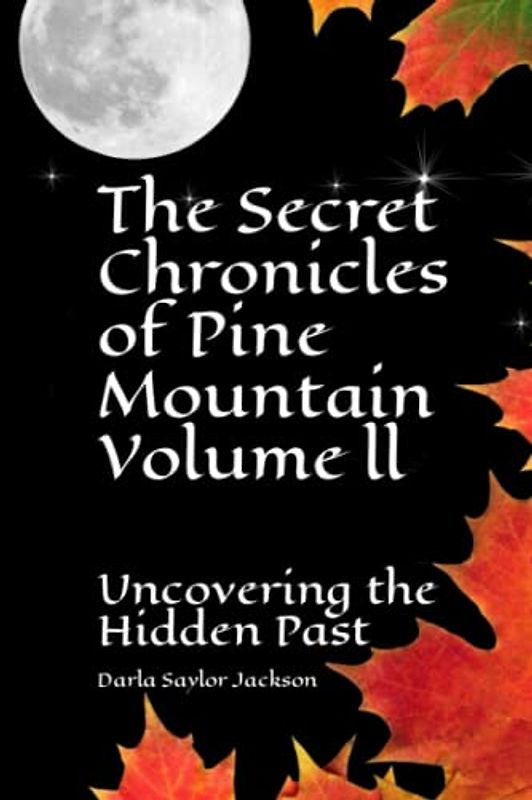 The Secret Chronicles of Pine Mountain Volume Two: Uncovering the Hidden Past (The Pine Mountain Chronicles, Band 2)