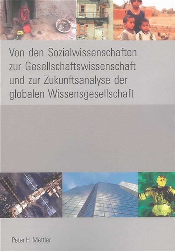 Von den Sozialwissenschaften zur Gesellschaftswissenschaft und zur Zukunftsanalyse der globalen Wissensgesellschaft